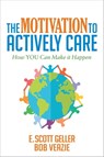 The Motivation to Actively Care - E. Scott Geller ; Bob Veazie - 9781683504733