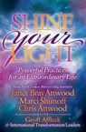 Shine Your Light - Janet Bray Attwood ; Marci Shimoff ; Chris Attwood ; Geoff Affleck ; Keiko Anaguchi ; Arnold Branson ; Jannie Bak ; Markeita L. Banya ; Alison Braithwaite ; Jim Claussen ; Ramon G. Corrales ; Jennifer Dean ; Dipika Delmenico ; Ron Holt ; Jeanette Jardine  - 9781683505464