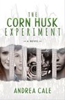 The Corn Husk Experiment - Andrea Cale - 9781683506621