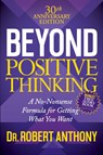 Beyond Positive Thinking 30th Anniversary Edition - Dr. Robert Anthony - 9781683506751