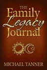 The Family Legacy Journal - Michael Tanner - 9781683509257
