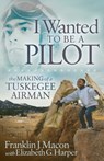 I Wanted to Be a Pilot - Franklin J. Macon ; Elizabeth G. Harper - 9781683509615