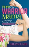 The Way of the Warrior Mama - Sally Clark - 9781683509981