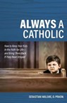 Always a Catholic: How to Keep - Father Sebastian Walshe - 9781683572190