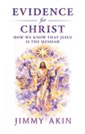 Evidence for Christ: How We Know That Jesus Is the Messiah - Jimmy Akin - 9781683574071