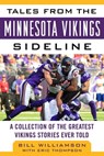 Tales from the Minnesota Vikings Sideline - Bill Williamson ; Eric Thompson - 9781683581529