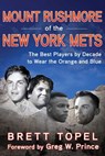 Mount Rushmore of the New York Mets - Brett Topel - 9781683584186