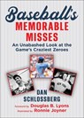 Baseball's Memorable Misses: An Unabashed Look at the Game's Craziest Zeroes - Dan Schlossberg - 9781683584568