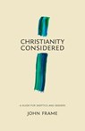 Christianity Considered - John M. Frame - 9781683590873