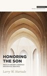 Honoring the Son - L. W. Hurtado ; Michael F. Bird - 9781683590972