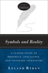Symbols and Reality: A Guided Study of Prophecy, Apocalypse, and Visionary Literature - Leland Ryken - 9781683591627