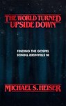 The World Turned Upside Down - Michael S. Heiser - 9781683593232