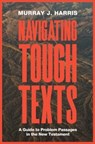 Navigating Tough Texts - Murray James Harris - 9781683593959