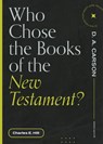 Who Chose the Books of the New Testament? - Charles E. Hill - 9781683595199