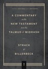 Commentary on the New Testament from the Talmud and Midrash - Hermann Strack ; Paul Billerbeck ; Jacob N. Cerone - 9781683595489