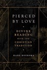 Pierced by Love – Divine Reading with the Christian Tradition - Hans Boersma - 9781683596776