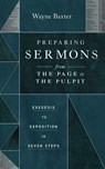 Preparing Sermons from the Page to the Pulpit - Wayne Baxter - 9781683596882