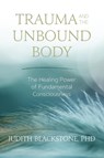 Trauma and the Unbound Body - Judith Blackstone - 9781683641834