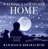 Walking Each Other Home - Mirabai Bush ; Ram Dass - 9781683642053