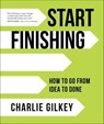 Start Finishing - Charlie Gilkey - 9781683643241