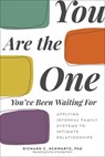 You Are the One You've Been Waiting For - Richard C. Schwartz - 9781683643623