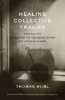 Healing Collective Trauma - Thomas Hubl ; Julie Jordan Avritt - 9781683647379