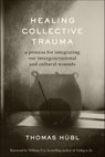 Healing Collective Trauma - Thomas Hübl - 9781683647386