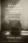Healing Collective Trauma - Thomas Hübl ; Julie Jordan Avritt - 9781683647386