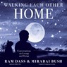 Walking Each Other Home - Ram Dass ; Mirabai Bush - 9781683649427