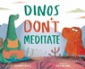 Dinos Don't Meditate - Catherine Bailey - 9781683649625
