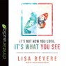 It's Not How You Look, It's What You See -  - 9781683665564