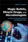 Magic Bullets, Miracle Drugs, and Microbiologists - William C. (Yale University) Summers - 9781683674771