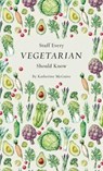 Stuff Every Vegetarian Should Know - Katherine McGuire - 9781683690054