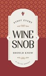Stuff Every Wine Snob Should Know - Melissa Monosoff - 9781683690191