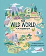The Wild World Handbook : Habitats - Andrea Debbink - 9781683692461