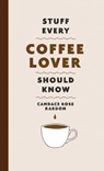 Stuff Every Coffee Lover Should Know - Candace Rose Rardon - 9781683692539