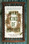 What Kind of Mother - Clay McLeod Chapman - 9781683694335