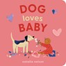 Dog Loves Baby: A Board Book - Natalie Nelson - 9781683694526