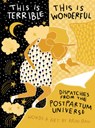 This Is Terrible, This Is Wonderful: Dispatches from the Postpartum Universe - Rani Ban - 9781683694984