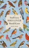Stuff Every Bird Lover Should Know - Alice Sun - 9781683695141