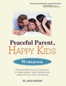 PEACEFUL PARENT, HAPPY KIDS WORKBOOK - Markham Laura Markham - 9781683731153