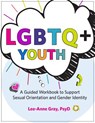 Lgbtq+ Youth: A Guided Workbook to Support Sexual Orientation and Gender Identity - Lee-Anne Gray - 9781683731382