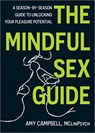 The Mindful Sex Guide: A Season-By-Season Guide to Unlocking Your Pleasure Potential - Amy Campbell - 9781683738237