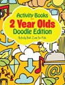 Activity Books For 2 Year Olds Doodle Edition - Activity Book Zone for Kids - 9781683762799