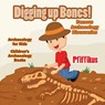 Digging Up Bones! Famous Archaeology Discoveries - Archaeology for kids - Children's Archaeology Books - Pfiffikus - 9781683775850