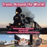 Trains Around the World! Famous Railways of the World - Trains for Kids - Children's Cars, Trains & Things That Go Books - Pfiffikus - 9781683776062