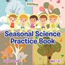 Seasonal Science Practice Book Toddler-Grade 1 - Ages 1 to 7 - Pfiffikus - 9781683776352