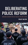 Deliberating Police Reform - Philip Dalton - 9781683934233