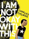 I Am Not Okay With This - FORSMAN,  Charles - 9781683961932
