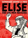 Elise and the New Partisans - Jacques Tardi ; Dominique Grange - 9781683967552